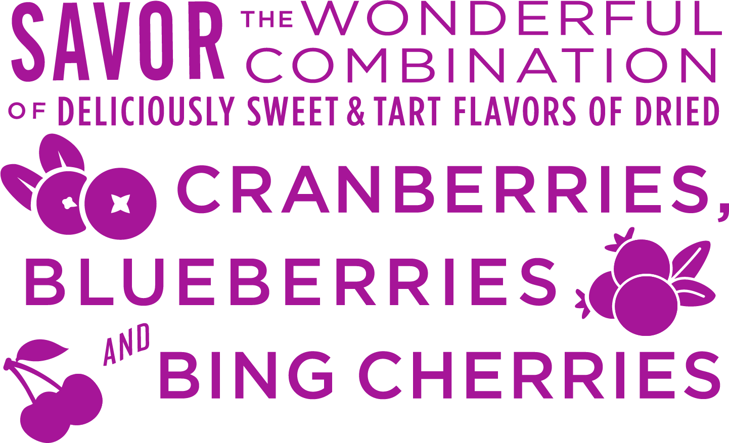 Savor the wonderful combination of deliciously sweet and tart flavors of dried cranberries, blueberries, and bing cherries.
